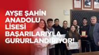 AYŞE ŞAHİN ANADOLU LİSESİ BAŞARILARIYLA GURURLANDIRIYOR!